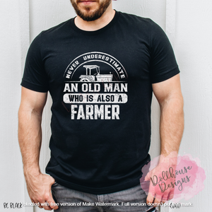 Never under estimate an old man who is also a farmer
